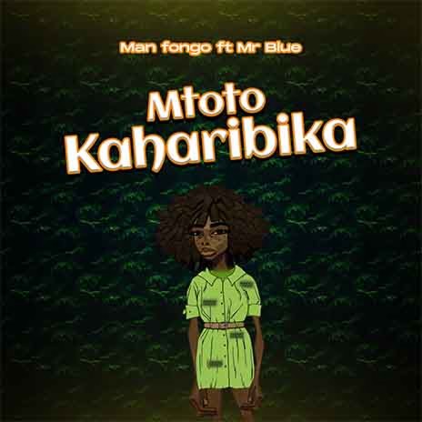 Mtoto Kaharibika ft. Mr Blue | Boomplay Music