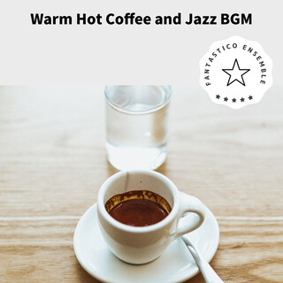 Warm Hot Coffee and Jazz BGM