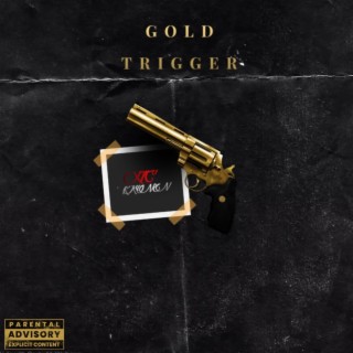 GOLD TRIGGER ft. ProducedByKronen lyrics | Boomplay Music
