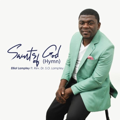 Saints of God (Hymn) [Live] ft. Rev Dr S O Lamptey | Boomplay Music