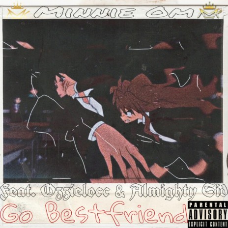 Go Bestfriend ft. Ozzielocc & AMK Sid | Boomplay Music
