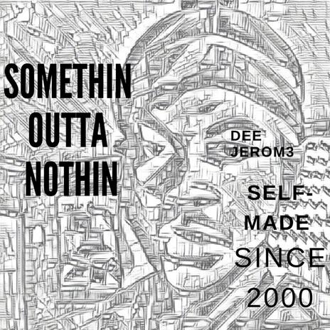 SOMETHIN OUTTA NOTHIN | Boomplay Music