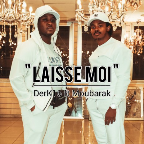 Laisse Moi ft. Moubarak | Boomplay Music