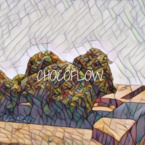 Chocoflow | Boomplay Music