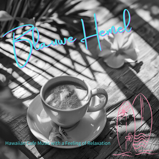 Hawaiian Cafe Music with a Feeling of Relaxation