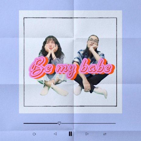 Be My Babe | Boomplay Music