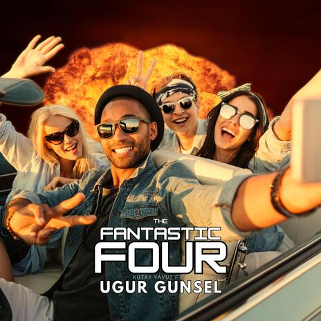 The Fantastic Four ft. Ugur Gunsel