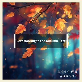 Soft Moonlight and Autumn Jazz