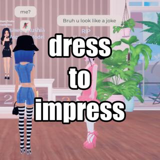 dress to impress