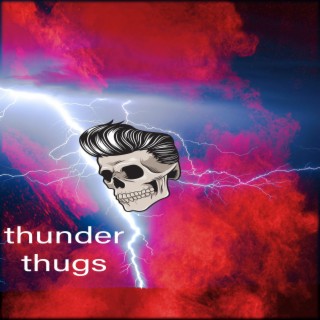 thunder thugs.