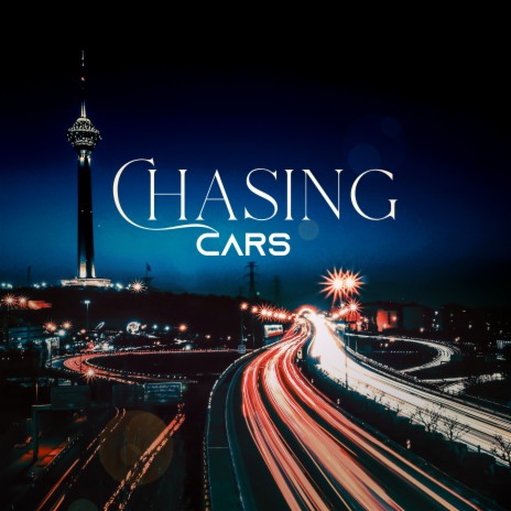 Chasing Cars | Boomplay Music