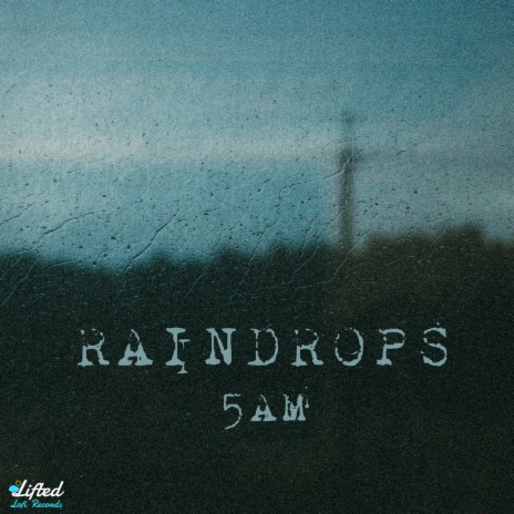 Raindrops ft. Lifted LoFi