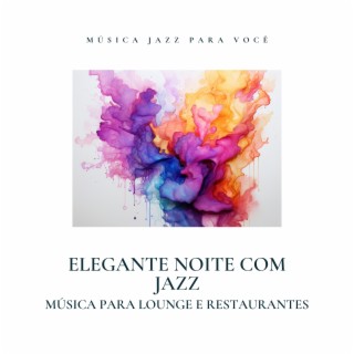 Elegante Noite com Jazz: Música para Lounge e Restaurantes