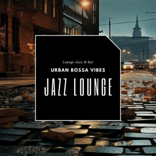 Urban Bossa Vibes: Jazz Lounge