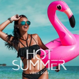 Hot Summer Vibes 2024 - Chillout Ibiza Lounge Bar, Tropical Deep House, Chill Out Music Grooves
