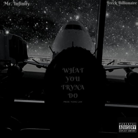 What You Tryna Do ft. Freck Billionaire