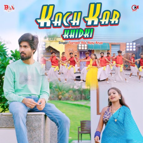 Kach Kar Khidki ft. Ajay arya | Boomplay Music