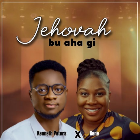 Jehovah bu aha gi ft. Kene | Boomplay Music