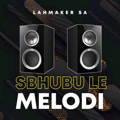 Sghubu Le Melodi | Boomplay Music