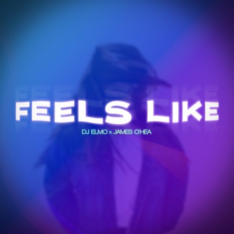 Feels Like ft. James O'Hea | Boomplay Music