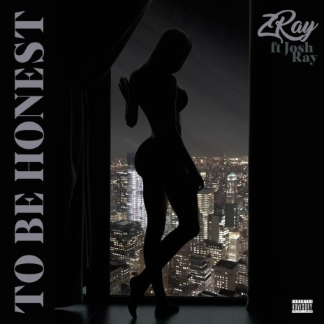 To Be Honest ft. Josh Ray | Boomplay Music