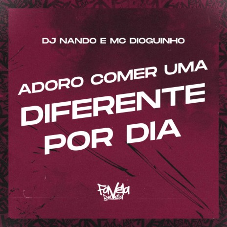 Adoro Comer uma Diferente por Dia ft. MC Dioguinho | Boomplay Music