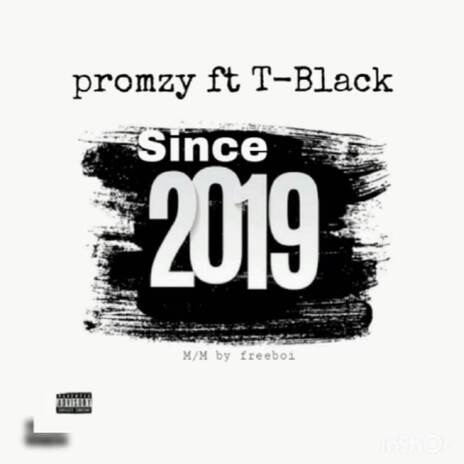 Since 2019 ft. T Black | Boomplay Music