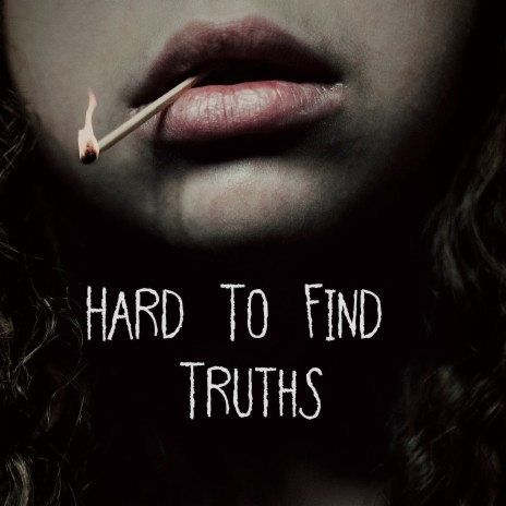 Hard To Find Truths | Boomplay Music
