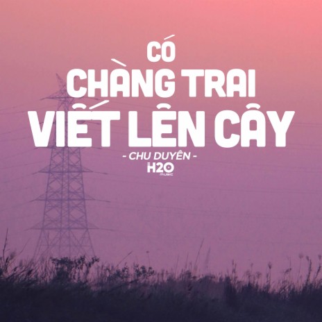 Có Chàng Trai Viết Lên Cây (Lofi Ver.) ft. Chu Duyên | Boomplay Music