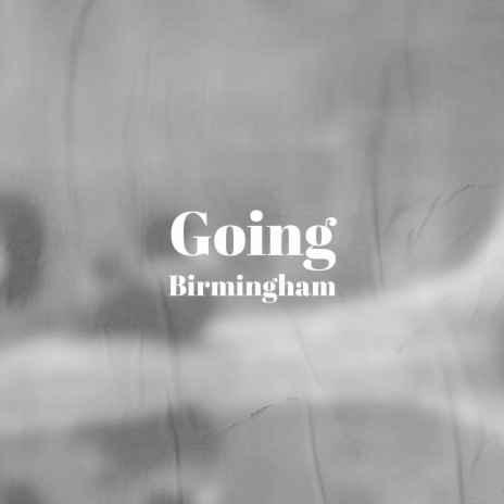 Going Birmingham | Boomplay Music