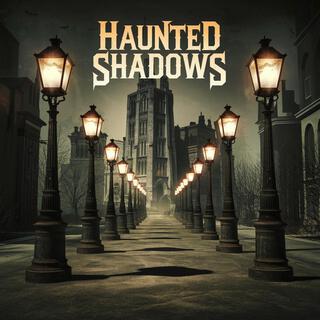 Haunted Shadows