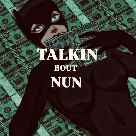 TALKIN BOUT NUN | Boomplay Music