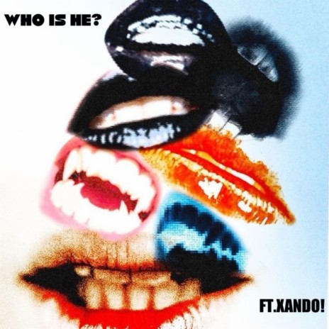 Who Is He? ft. Xando