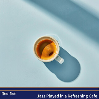 Jazz Played in a Refreshing Cafe