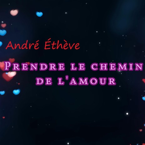 Prendre le chemin de l'amour | Boomplay Music