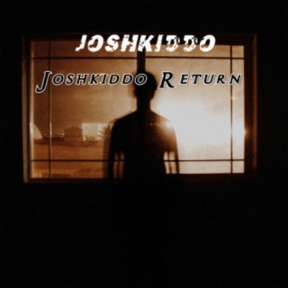Joshkiddo Return