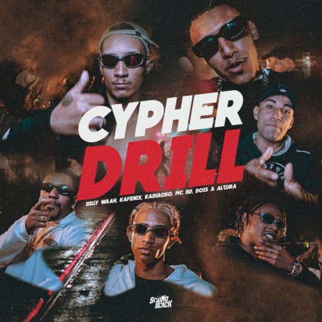 Cypher Drill ft. Mc BD, Kafenix, K4BULO$O & Billy Waah | Boomplay Music