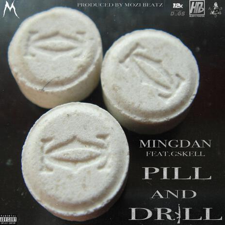 Pill And Drill ft. MingDan & Gskell | Boomplay Music