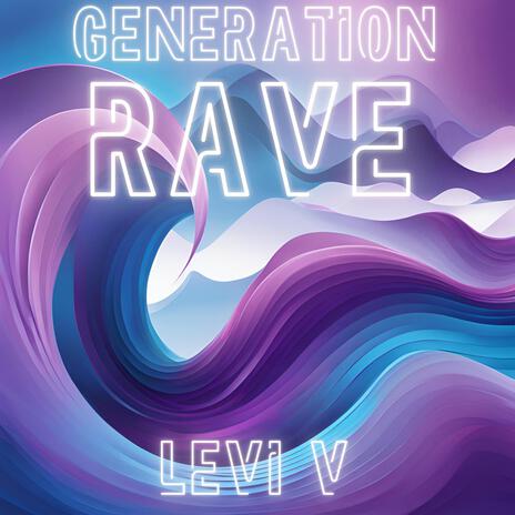 Generation Rave | Boomplay Music