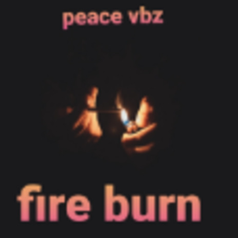 Fire burn | Boomplay Music