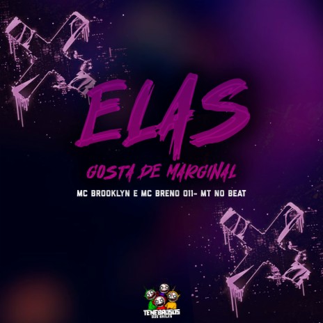 Elas Gosta de Marginal ft. MC BROOKLYN & MT NO BEAT | Boomplay Music