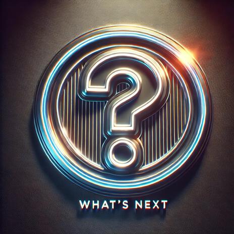 WHAT'S NEXT | Boomplay Music