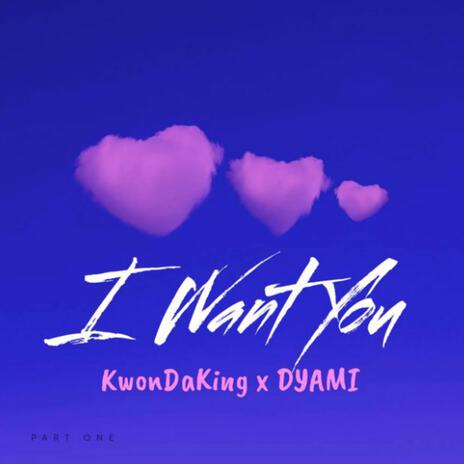 I Want You ft. DYAMI | Boomplay Music