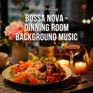 Bossa Nova - Dinning Room Background Music