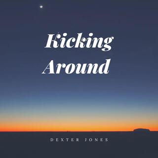 Kicking Around lyrics | Boomplay Music