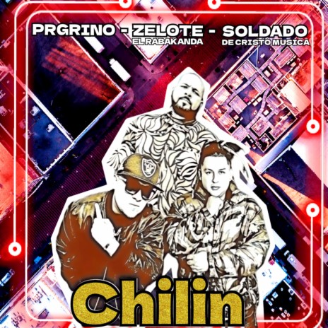 Chilin ft. Soldado de Cristo Música & Prgrino | Boomplay Music