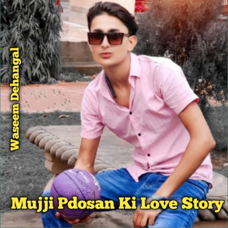 Mujji Pdosan Ki Love Story (Mewati) | Boomplay Music