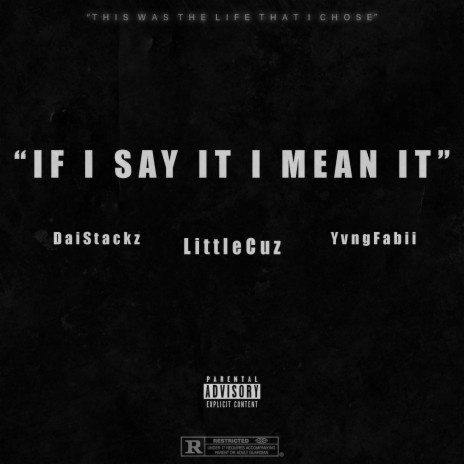 If I Say It I Mean It ft. Dai Stackz & Yvng FaBii | Boomplay Music