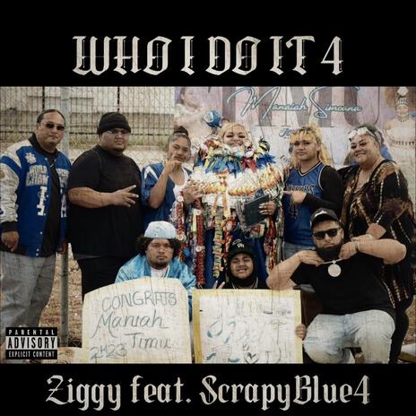 Who I Do It 4 ft. ScrapyBlue4 | Boomplay Music