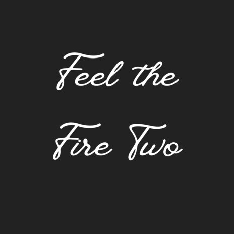 Feel the Fire Two